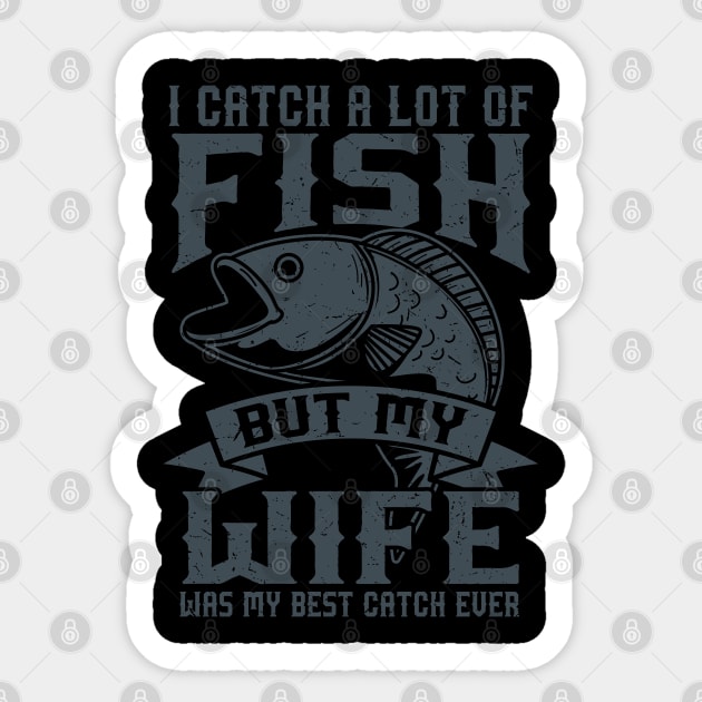 Wife Best Catch Fishing Gift Product Fly Fishing Angler Design Sticker by Linco